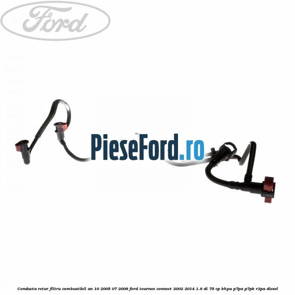 Conducta retur filtru combustibil an 10/2005-07/2006 Ford Tourneo Connect 2002-2014 1.8 Di 75 cp Conducta retur filtru combustibil an 10/2005-07/2006 Ford Tourneo Connect 2002-2014 1.8 Di 75 cp BHPA, P7PA, P7PB, R2PA diesel