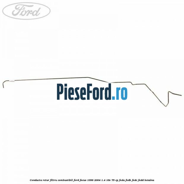 Conducta retur filtru combustibil Ford Focus 1998-2004 1.4 16V 75 cp FXDA, FXDB, FXDC, FXDD benzina