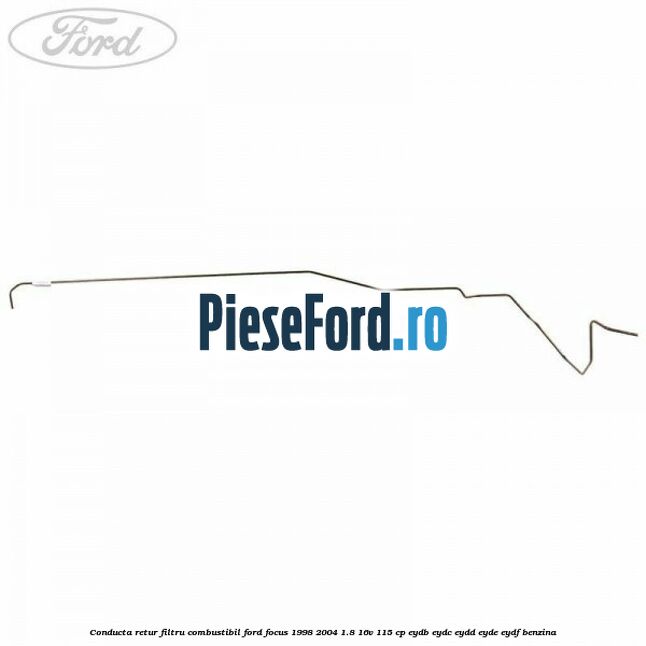 Conducta retur filtru combustibil Ford Focus 1998-2004 1.8 16V 115 cp EYDB, EYDC, EYDD, EYDE, EYDF benzina