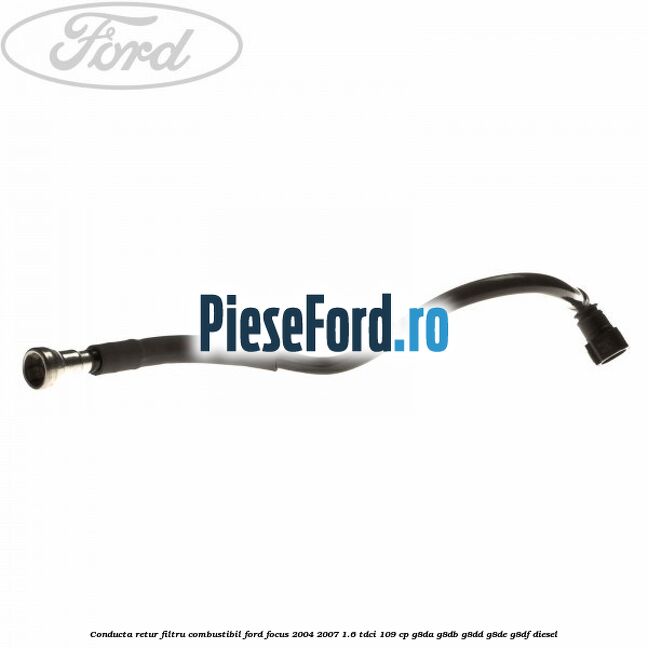 Conducta retur filtru combustibil Ford Focus 2004-2007 1.6 TDCi 109 cp G8DA, G8DB, G8DD, G8DE, G8DF diesel