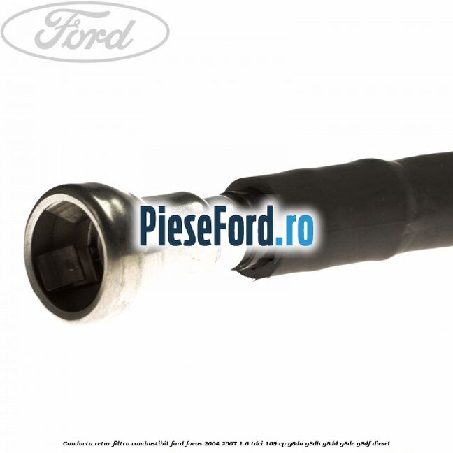 Conducta retur filtru combustibil Ford Focus 2004-2007 1.6 TDCi 109 cp G8DA, G8DB, G8DD, G8DE, G8DF diesel