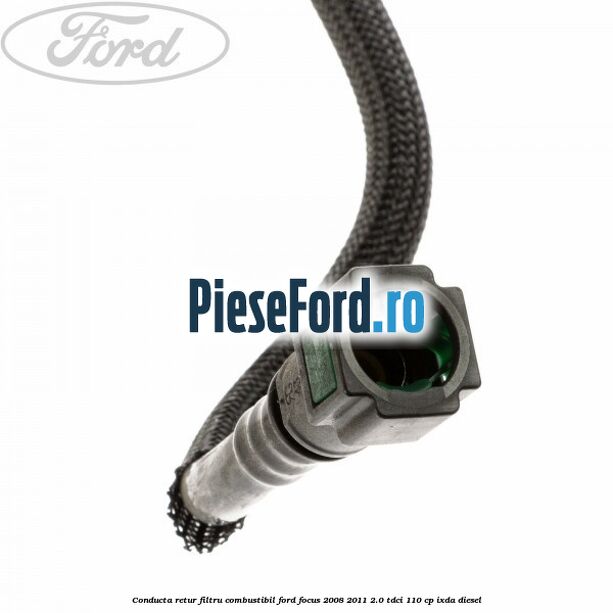 Conducta retur filtru combustibil Ford Focus 2008-2011 2.0 TDCi 110 cp IXDA diesel