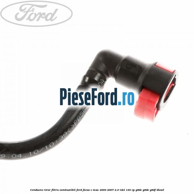 Conducta retur filtru combustibil Ford Focus C-Max 2003-2007 2.0 TDCi 133 cp G6DC, G6DE, G6DF diesel