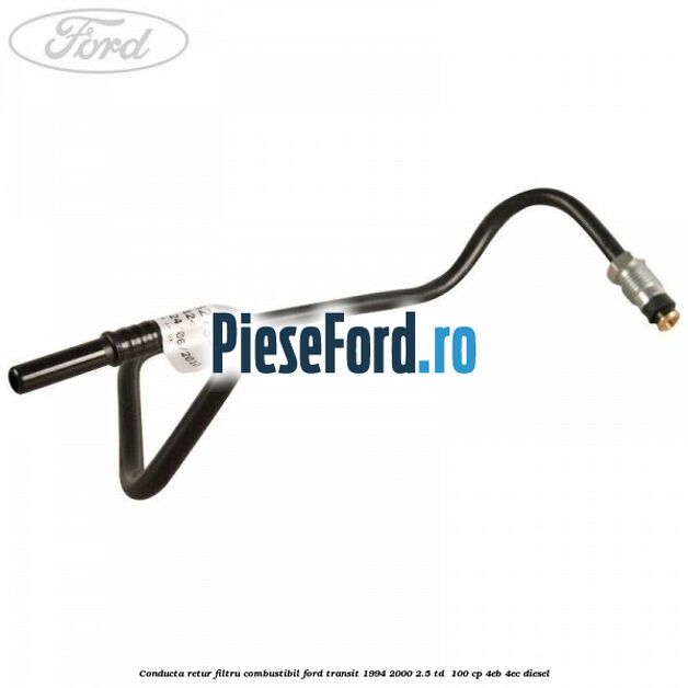 Conducta retur filtru combustibil Ford Transit 1994-2000 2.5 TD  100 cp 4EB, 4EC diesel