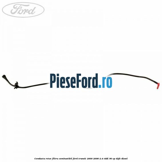Conducta retur filtru combustibil Ford Transit 2000-2006 2.4 TDdi 90 cp D2FE diesel