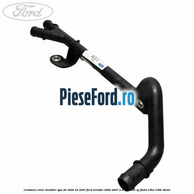 Conducta retur incalzire apa 05/2002-03/2007 Ford Mondeo 2000-2007 2.0 TDCi 130 cp Conducta retur incalzire apa 05/2002-03/2007 Ford Mondeo 2000-2007 2.0 TDCi 130 cp FMBA, N7BA, N7BB diesel