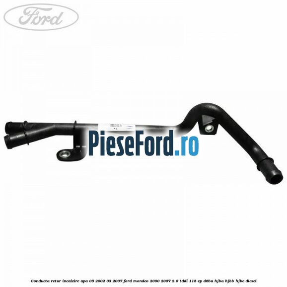 Conducta retur incalzire apa 05/2002-03/2007 Ford Mondeo 2000-2007 2.0 TDDI 115 cp D6BA, HJBA, HJBB, HJBC diesel