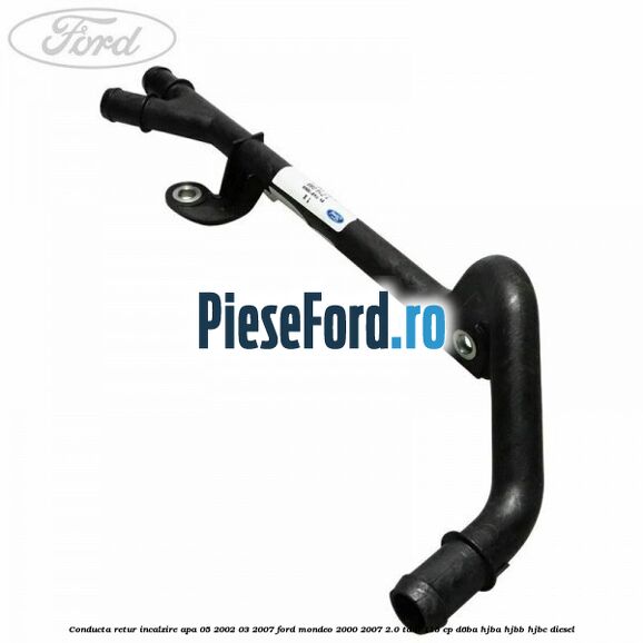 Conducta retur incalzire apa 05/2002-03/2007 Ford Mondeo 2000-2007 2.0 TDDI 115 cp D6BA, HJBA, HJBB, HJBC diesel