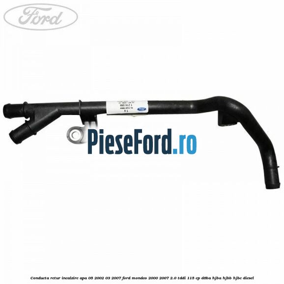 Conducta retur incalzire apa 05/2002-03/2007 Ford Mondeo 2000-2007 2.0 TDDI 115 cp D6BA, HJBA, HJBB, HJBC diesel