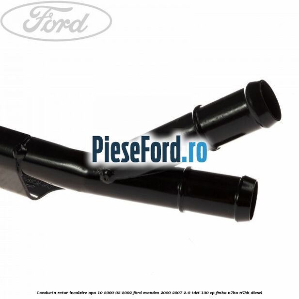 Conducta retur incalzire apa 10/2000-03/2002 Ford Mondeo 2000-2007 2.0 TDCi 130 cp FMBA, N7BA, N7BB diesel