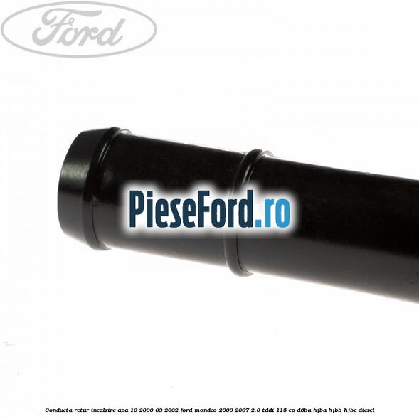 Conducta retur incalzire apa 10/2000-03/2002 Ford Mondeo 2000-2007 2.0 TDDI 115 cp D6BA, HJBA, HJBB, HJBC diesel