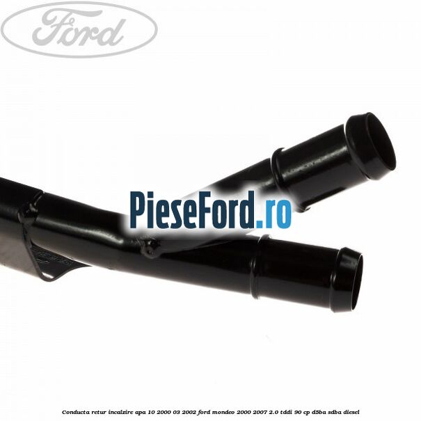 Conducta retur incalzire apa 10/2000-03/2002 Ford Mondeo 2000-2007 2.0 TDDI 90 cp D5BA, SDBA diesel