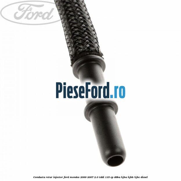 Conducta retur injector Ford Mondeo 2000-2007 2.0 TDDI 115 cp D6BA, HJBA, HJBB, HJBC diesel