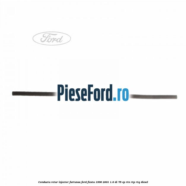 Conducta retur injector, furtunas Ford Fiesta 1996-2001 1.8 DI 75 cp RTN, RTP, RTQ diesel