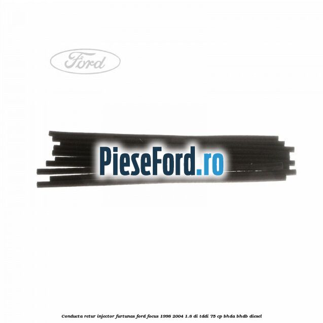 Conducta retur injector, furtunas Ford Focus 1998-2004 1.8 DI/TDDi 75 cp BHDA, BHDB diesel