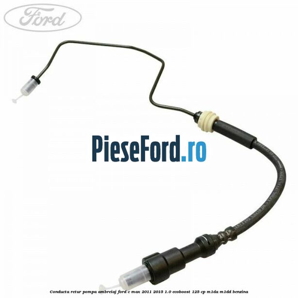 Conducta retur pompa ambreiaj Ford C-Max 2011-2015 1.0 EcoBoost 125 cp M1DA, M1DD benzina