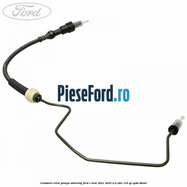 Conducta retur pompa ambreiaj Ford C-Max 2011-2015 2.0 TDCi 115 cp Conducta retur pompa ambreiaj Ford C-Max 2011-2015 2.0 TDCi 115 cp TYDA diesel