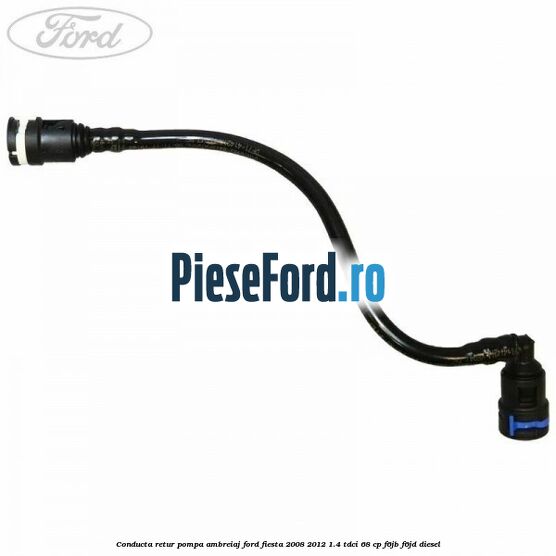Conducta retur pompa ambreiaj Ford Fiesta 2008-2012 1.4 TDCi 68 cp F6JB, F6JD diesel