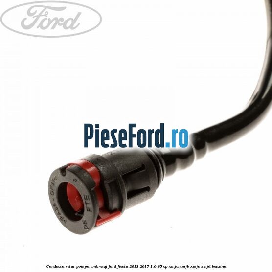 Conducta retur pompa ambreiaj Ford Fiesta 2013-2017 1.0 65 cp Conducta retur pompa ambreiaj Ford Fiesta 2013-2017 1.0 65 cp XMJA, XMJB, XMJC, XMJD benzina