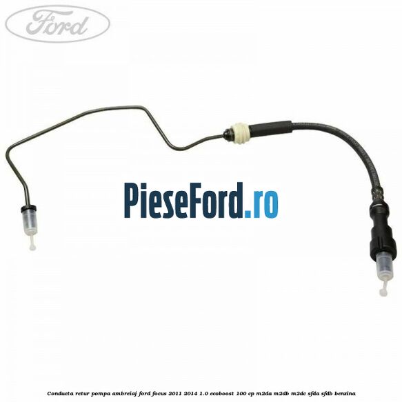 Conducta retur pompa ambreiaj Ford Focus 2011-2014 1.0 EcoBoost 100 cp Conducta retur pompa ambreiaj Ford Focus 2011-2014 1.0 EcoBoost 100 cp M2DA, M2DB, M2DC, SFDA, SFDB benzina
