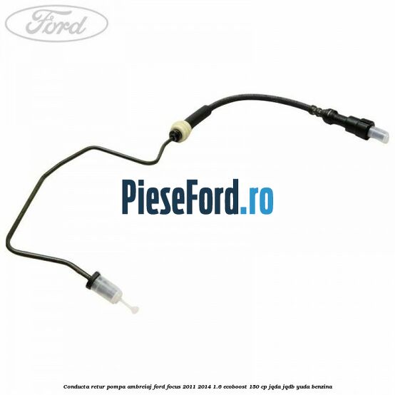 Conducta retur pompa ambreiaj Ford Focus 2011-2014 1.6 EcoBoost 150 cp Conducta retur pompa ambreiaj Ford Focus 2011-2014 1.6 EcoBoost 150 cp JQDA, JQDB, YUDA benzina