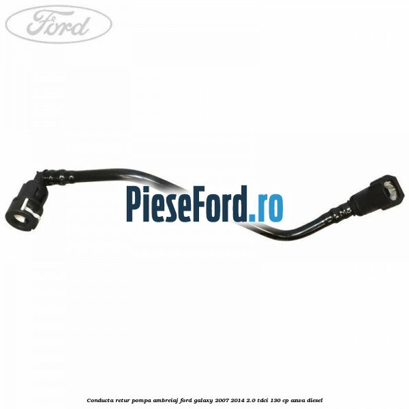 Conducta retur pompa ambreiaj Ford Galaxy 2007-2014 2.0 TDCi 130 cp Conducta retur pompa ambreiaj Ford Galaxy 2007-2014 2.0 TDCi 130 cp AZWA diesel
