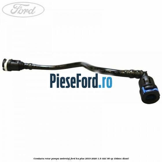 Conducta retur pompa ambreiaj Ford Ka plus 2019-2020 1.5 TDCI 95 cp 15DSOX diesel