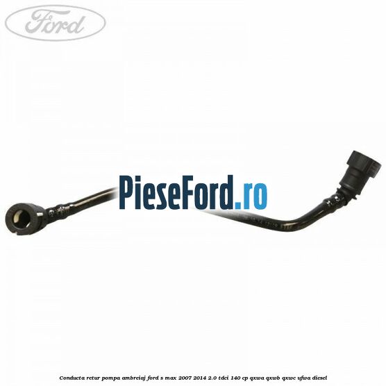 Conducta retur pompa ambreiaj Ford S-Max 2007-2014 2.0 TDCi 140 cp QXWA, QXWB, QXWC, UFWA diesel