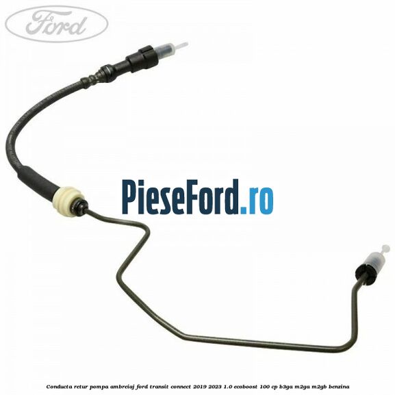 Conducta retur pompa ambreiaj Ford Transit Connect 2019-2023 1.0 EcoBoost 100 cp B3GA, M2GA, M2GB benzina