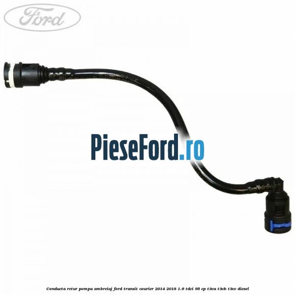 Conducta retur pompa ambreiaj Ford Transit Courier 2014-2018 1.6 TDCi 95 cp T3CA, T3CB, T3CC diesel