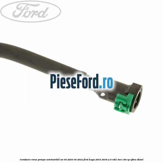 Conducta retur pompa combustibil an 03/2010-04/2012 Ford Kuga 2013-2016 2.0 TDCi 4x4 140 cp UFMA diesel