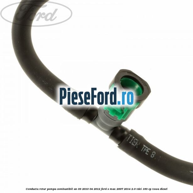 Conducta retur pompa combustibil an 03/2010-04/2012 Ford S-Max 2007-2014 2.0 TDCi 163 cp TXWA diesel