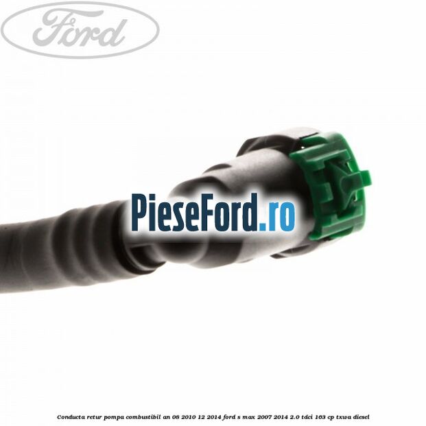 Conducta retur pompa combustibil an 08/2010-12/2014 Ford S-Max 2007-2014 2.0 TDCi 163 cp TXWA diesel