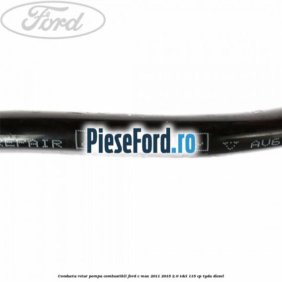 Conducta retur pompa combustibil Ford C-Max 2011-2015 2.0 TDCi 115 cp TYDA diesel