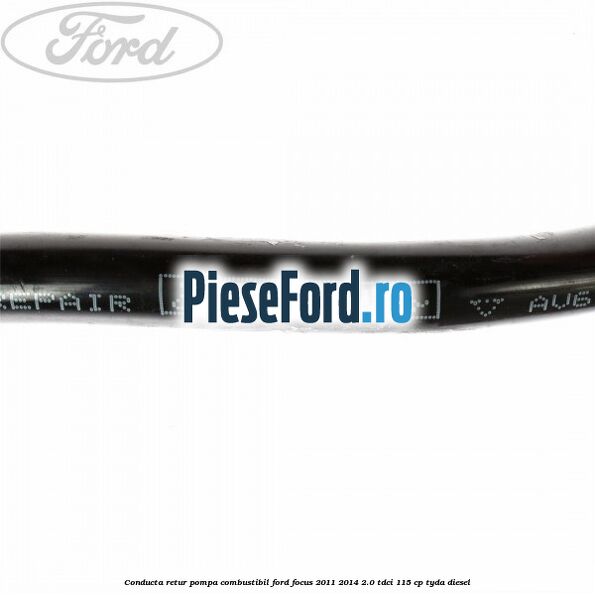 Conducta retur pompa combustibil Ford Focus 2011-2014 2.0 TDCi 115 cp TYDA diesel