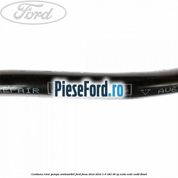 Conducta retur pompa combustibil Ford Focus 2014-2018 1.5 TDCi 95 cp XXDA, XXDC, XXDD diesel