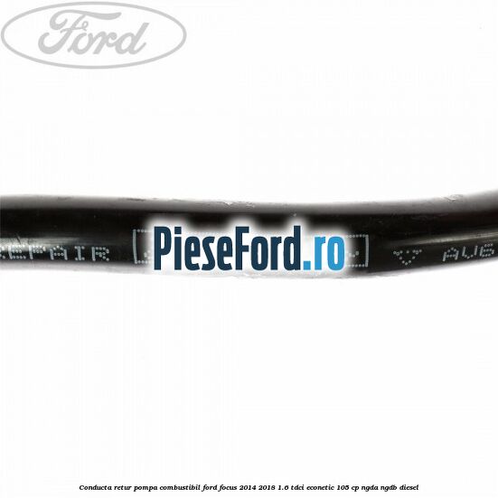 Conducta retur pompa combustibil Ford Focus 2014-2018 1.6 TDCi ECOnetic 105 cp Conducta retur pompa combustibil Ford Focus 2014-2018 1.6 TDCi ECOnetic 105 cp NGDA, NGDB diesel