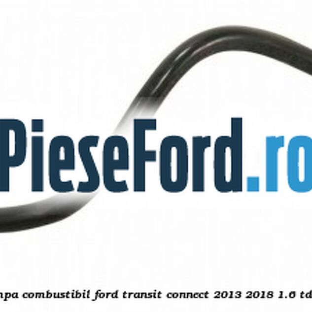 Conducta retur pompa combustibil Ford Transit Connect 2013-2018 1.6 TDCi 75 cp Conducta retur pompa combustibil Ford Transit Connect 2013-2018 1.6 TDCi 75 cp UBGA diesel
