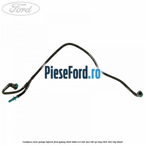 Conducta retur pompa injectie Ford Galaxy 2015-2023 2.0 TDCi 4x4 180 cp T8CG, T8CH, T8CI, T8CJ diesel