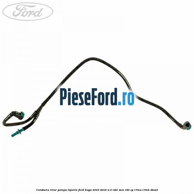 Conducta retur pompa injectie Ford Kuga 2016-2018 2.0 TDCi 4x4 150 cp Conducta retur pompa injectie Ford Kuga 2016-2018 2.0 TDCi 4x4 150 cp T7MA, T7MB diesel