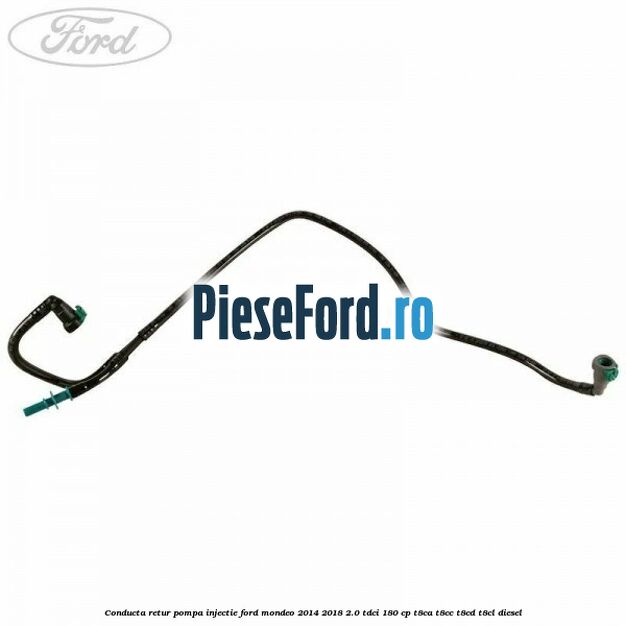Conducta retur pompa injectie Ford Mondeo 2014-2018 2.0 TDCi 180 cp T8CA, T8CC, T8CD, T8CL diesel