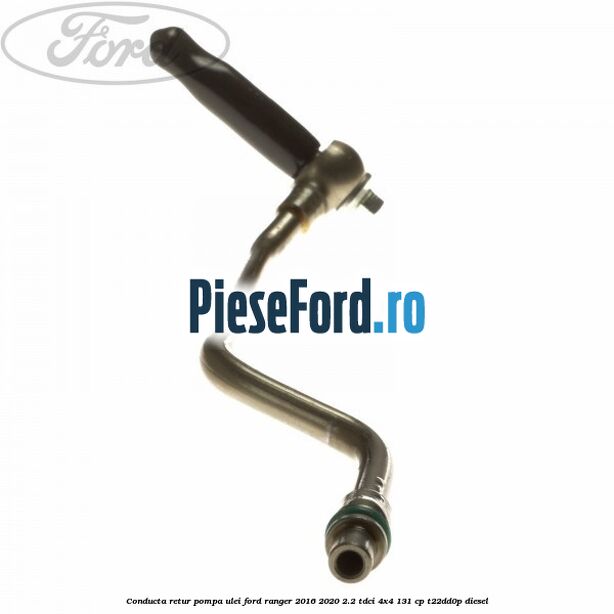 Conducta retur pompa ulei Ford Ranger 2016-2020 2.2 TDCi 4x4 131 cp T22DD0P diesel