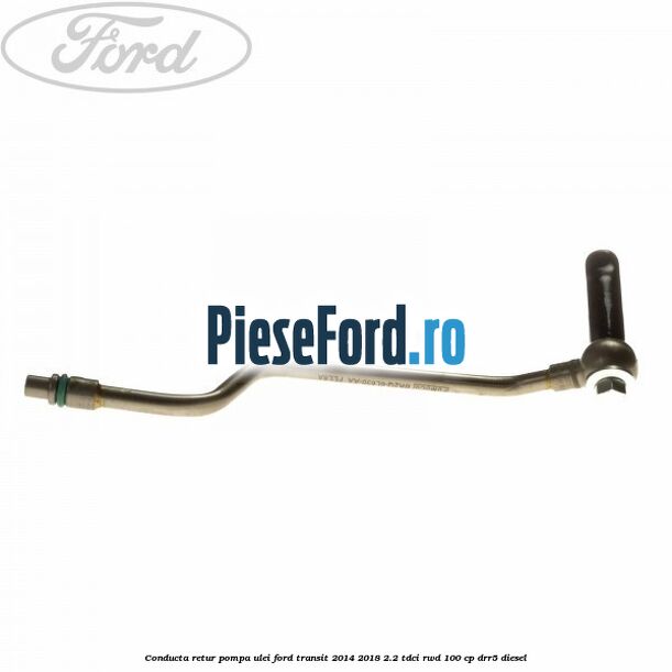 Conducta retur pompa ulei Ford Transit 2014-2018 2.2 TDCi RWD 100 cp Conducta retur pompa ulei Ford Transit 2014-2018 2.2 TDCi RWD 100 cp DRR5 diesel