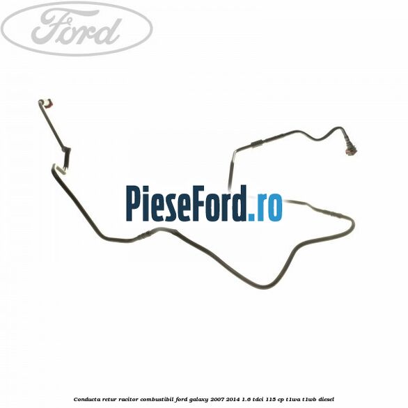 Conducta retur racitor combustibil Ford Galaxy 2007-2014 1.6 TDCi 115 cp T1WA, T1WB diesel
