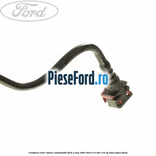 Conducta retur racitor combustibil Ford S-Max 2007-2014 2.0 TDCi 115 cp KLWA, TYWA diesel