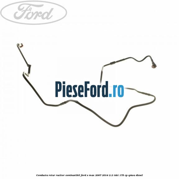 Conducta retur racitor combustibil Ford S-Max 2007-2014 2.2 TDCi 175 cp Q4WA diesel