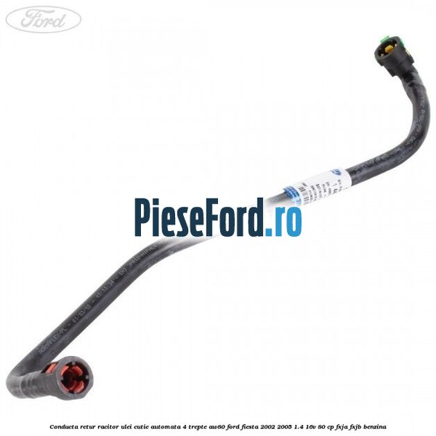 Conducta retur racitor ulei cutie automata 4 trepte AW80 Ford Fiesta 2002-2005 1.4 16V 80 cp FXJA, FXJB benzina