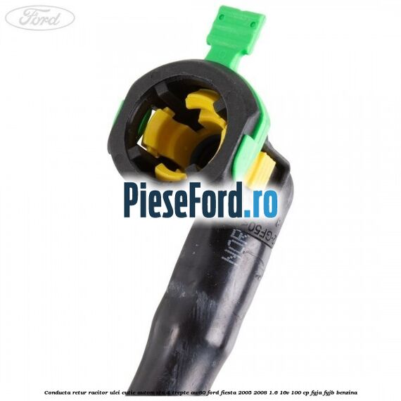 Conducta retur racitor ulei cutie automata 4 trepte AW80 Ford Fiesta 2005-2008 1.6 16V 100 cp FYJA, FYJB benzina