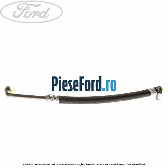 Conducta retur racitor ulei cutie automata CD4E Ford Mondeo 2000-2007 2.0 TDDI 90 cp D5BA, SDBA diesel