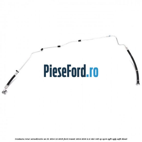 Conducta retur servodirectie an 01/2014-12/2015 Ford Transit 2014-2018 2.2 TDCi 125 cp CY14, CYF5, CYFG, USF6 diesel